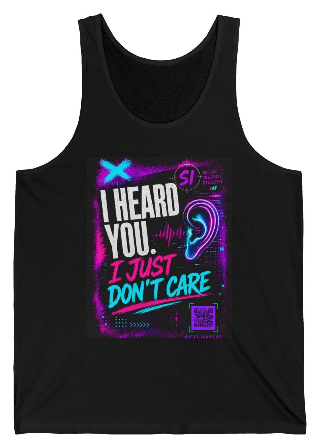 I Heard You. I Just Don't Care